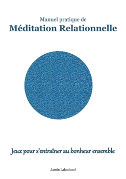 Paperback Méditation Relationnelle: Jeux pour s'entraîner au bonheur ensemble [French] Book