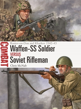 Waffen-SS Soldier vs Soviet Rifleman: Rostov-on-Don and Kharkov 1942–43 - Book #71 of the Combat