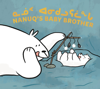 Paperback Nanuq's Baby Brother: Bilingual Inuktitut and English Edition Book