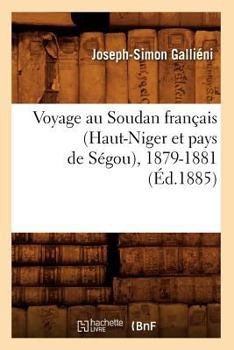 Voyage Au Soudan Franaais (Haut-Niger Et Pays de Sa(c)Gou), 1879-1881 (A0/00d.1885)
