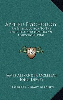 Paperback Applied Psychology: An Introduction To The Principles And Practice Of Education (1914) Book