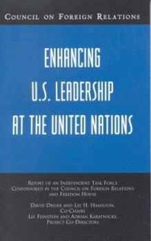 Paperback Enhancing U.S. Leadership at the United Nations: Report of an Independent Task Force Cosponsored by the Council on Foreign Relations and Freedom House Book