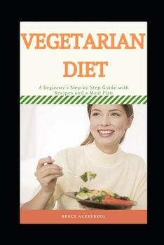 Paperback Vegetarian Diet: A Step by Step Guide with Recipes and a Meal Plan Book