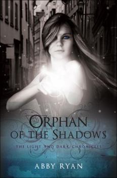 Paperback Orphan of the Shadows: The Light and Dark Chronicles Book