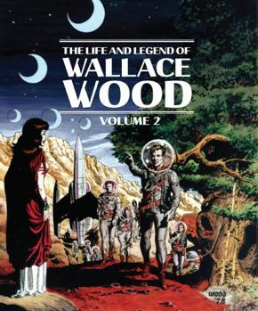The Life and Legend of Wallace Wood Vol. 2 - Book  of the Life And Legend Of Wallace Wood