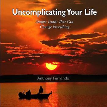 Paperback Uncomplicating Your Life: Simple Truths that can Change Everything Book