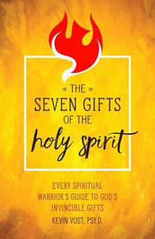 Paperback The Seven Gifts of the Holy Spirit: Every Spiritual Warrior's Guide to God's Invincible Gifts Book