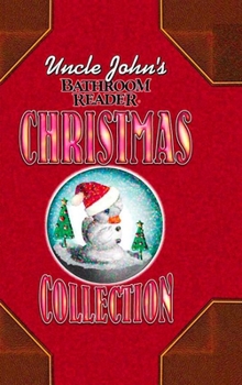 Uncle John's Bathroom Reader Christmas Collection (Bathroom Reader Series) - Book  of the Uncle John's Facts and Trivia