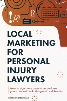 Paperback Local Marketing for Personal Injury Lawyers: Winning at Local SEO for Lawyers Book
