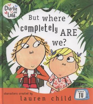 Hardcover But Where Completely are We? (Charlie and Lola) Book