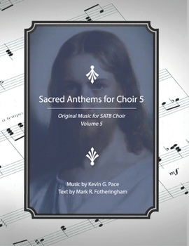 Paperback Sacred Anthems for Choir 5: Original Music for SATB Choir Volume 5 Book