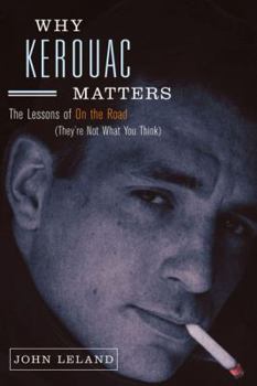 Hardcover Why Kerouac Matters: The Lessons of on the Road (They're Not What You Think) Book