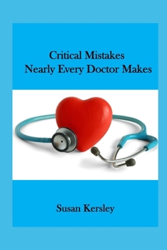 Paperback Critical Mistakes Nearly Every Doctor Makes: and how to avoid them Book