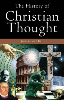 The History of Christian Thought: The Fascinating Story of the Great Christian Thinkers and How They Helped Shape the World As We Know It Today