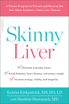 Skinny Liver: A Proven Program to Prevent and Reverse the New Silent Epidemic--Fatty Liver Disease