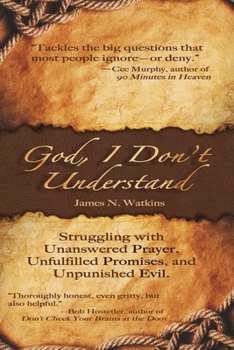 Paperback God, I Don't Understand: Unanswered Prayer, Unpunished Evil, Unanswered Promises Book