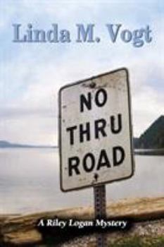 No Thru Road - Book #1 of the Riley Logan Mystery Series