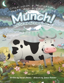 Paperback Once Upon a Munchtime There Was a Cow Called Munch!: And Oh! She Did Love to Munch! Book
