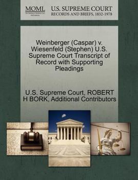 Paperback Weinberger (Caspar) V. Wiesenfeld (Stephen) U.S. Supreme Court Transcript of Record with Supporting Pleadings Book