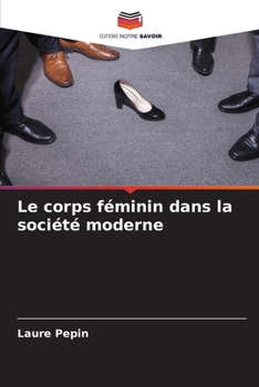 Le corps féminin dans la société moderne (French Edition)