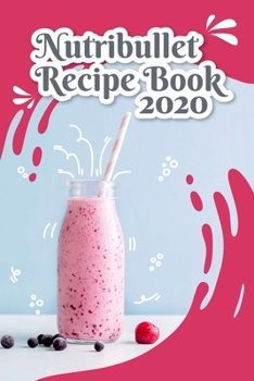 Paperback Nutribullet Recipe Book 2020: Nutribullet Life Changing Recipes Book