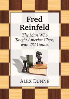 Paperback Fred Reinfeld: The Man Who Taught America Chess, with 282 Games Book