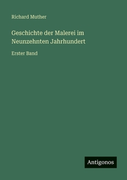 Geschichte der Malerei im Neunzehnten Jahrhundert: Erster Band