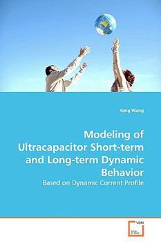 Paperback Modeling of Ultracapacitor Short-term and Long-term Dynamic Behavior Book