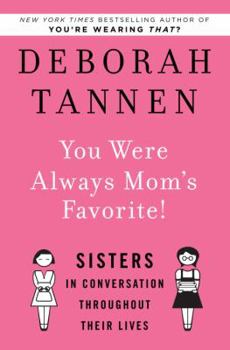 Hardcover You Were Always Mom's Favorite!: Sisters in Conversation Throughout Their Lives Book