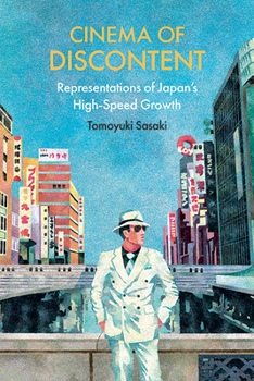 Paperback Cinema of Discontent: Representations of Japan's High-Speed Growth Book