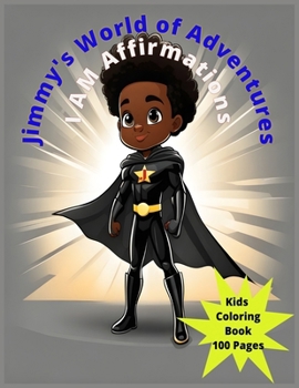 Jimmy's World of Adventures Kids Coloring Book: I AM Affirmations