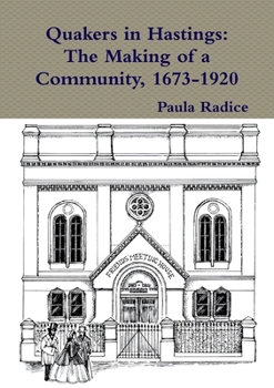 Paperback Quakers in Hastings: The Making of a Community, 1673-1920 Book