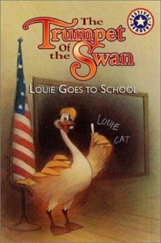 Paperback The Trumpet of the Swan: Louie Goes to School Book