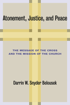 Atonement, Justice, and Peace: The Message of the Cross and the Mission of the Church