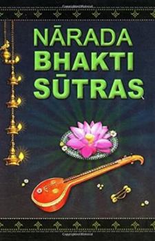 Narada Bhakti Sutra - The Aphorisms of Love