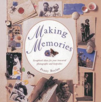 Hardcover Making Memories: Scrapbook Ideas for Your Treasured Photographs and Keepsakes Book