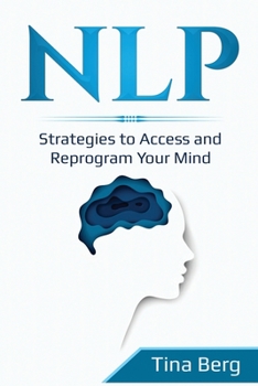 Paperback Nlp: Strategies to Access and Reprogram Your Mind Book