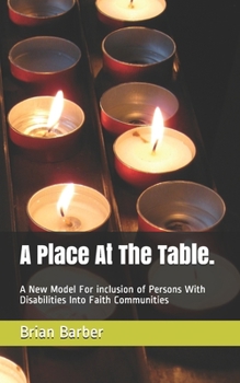 Paperback A Place At The Table.: A New Model For inclusion of Persons With Disabilities Into Faith Communities Book