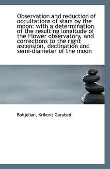 Paperback Observation and Reduction of Occultations of Stars by the Moon: With a Determination of the Resultin Book