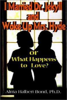 Paperback I Married Dr. Jekyll and Woke Up Mrs. Hyde: Or What Happens to Love? Book