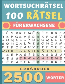 Paperback wortsuchrätsel für erwachsene Großdruck: 100 Rätsel-2500 Wörter 1 Raster pro Seite Ideales Geschenk für den Urlaub, Freizeit & Reisen [German] Book