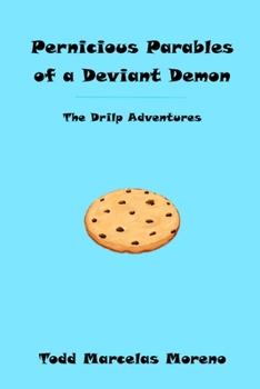 Paperback Pernicious Parables of a Deviant Demon: The Drilp Adventures Book