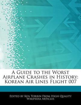 Paperback A Guide to the Worst Airplane Crashes in History: Korean Air Lines Flight 007 Book