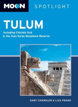 Moon Tulum: Including Chichén Itzá & the Sian Ka'an Biosphere Reserve