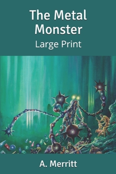 The Metal Monster: Large Print