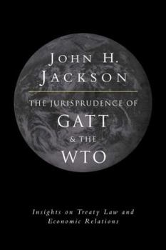 Paperback The Jurisprudence of GATT and the Wto: Insights on Treaty Law and Economic Relations Book