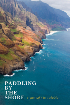 Paperback Paddling by the Shore: Hymns of Kim Fabricius Book