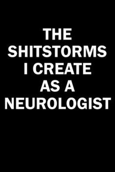 Paperback The Shitstorms I Create As A Nephrologist: Funny gag gift for snarky sarcastic Nephrologist - blank lined notebook Book