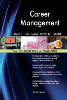 Career Management Complete Self-Assessment Guide