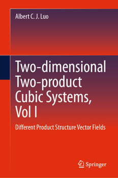 Hardcover Two-Dimensional Two-Product Cubic Systems, Vol I: Different Product Structure Vector Fields Book